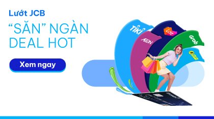 Lướt JCB săn deal hot cùng thẻ tín dụng Mcredit